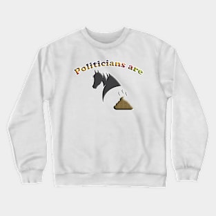 Politicians Are Horse Crap Crewneck Sweatshirt